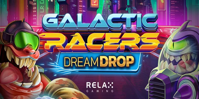 Galactic-Racers-Dream-Drop-Slot-Online-Dengan-Winrate-Kemenangan-Tertinggi