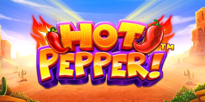 Panduan Aman Bermain Slot Hot Pepper Dengan Modal Tipis