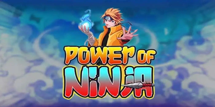 Teknik Bermain di Slot Power Of Ninja Agar Maxwin Nonstop