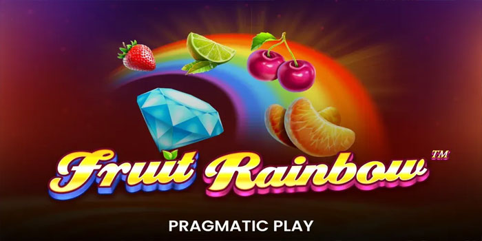 Bocoran Tips Mendapatkan Jackpot Besar Di Slot Fruit Rainbow