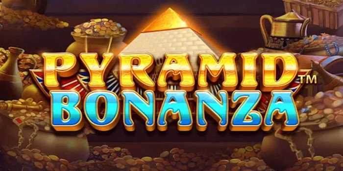 Strategi Main Slot Pyramid Bonanza Pelan Tapi Pasti Banjir Kemenangan