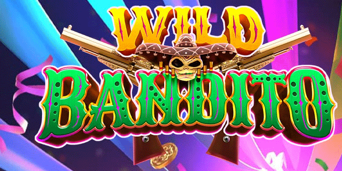 Cara Efektif Menang Slot Wild Bandito Tanpa Ribet